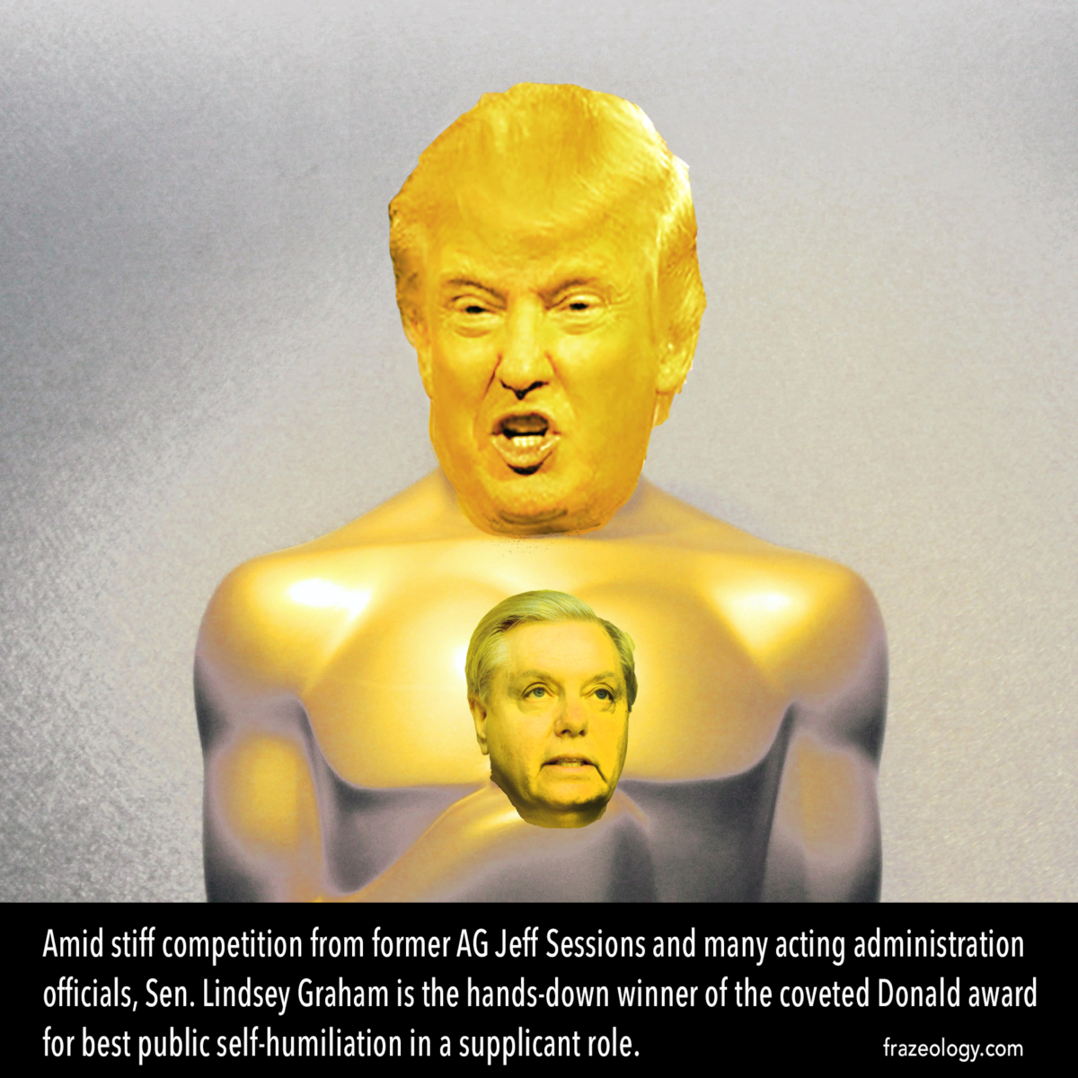 It's awards season. The Donald award goes to Lindsey Graham for best public self-humilation in a supplicant rolw.